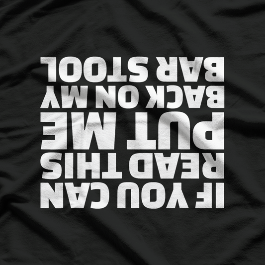 If You Can Read This, Put Me Back – Hilarious Party T-Shirt