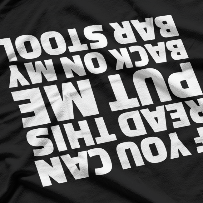 If You Can Read This, Put Me Back – Hilarious Party T-Shirt