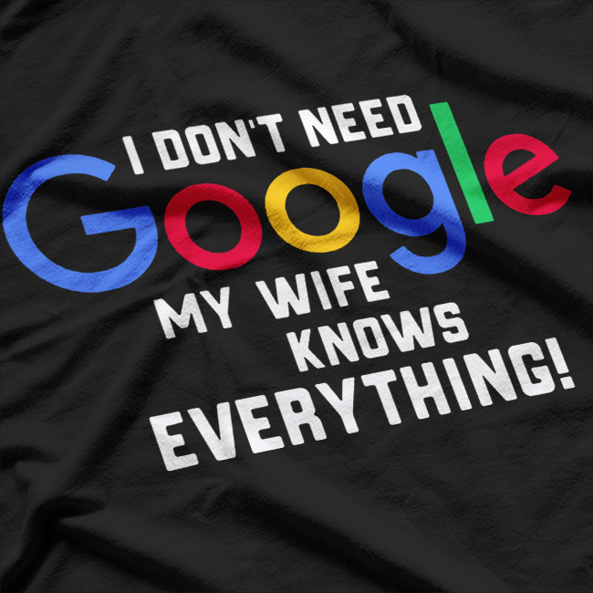 My Wife Knows Everything Funny Marriage T-Shirt