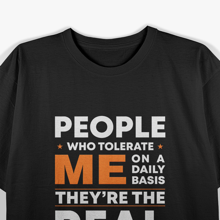 People Who Tolerate Me Daily – Funny Sarcasm Quote T-Shirt