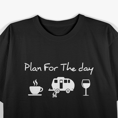 Plan For The Day Coffee Camping Wine T-Shirt