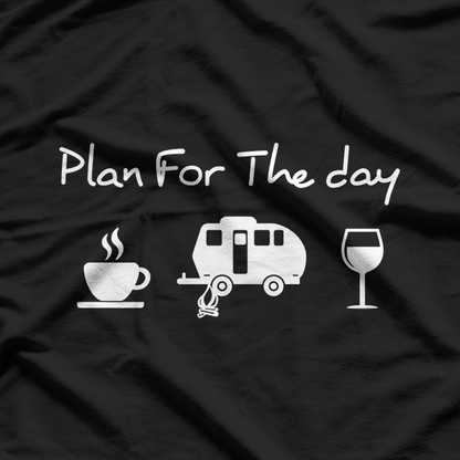 Plan For The Day Coffee Camping Wine T-Shirt