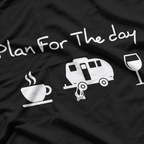 Plan For The Day Coffee Camping Wine T-Shirt