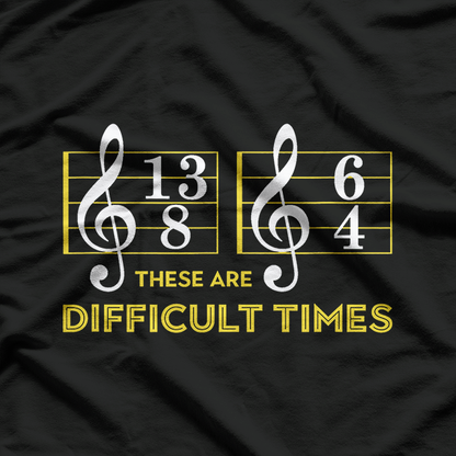 These Are Difficult Times, Music Lover T-Shirt