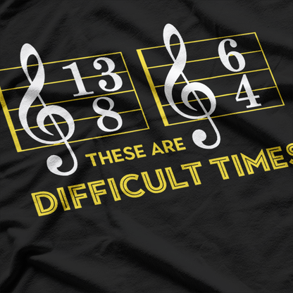 These Are Difficult Times, Music Lover T-Shirt