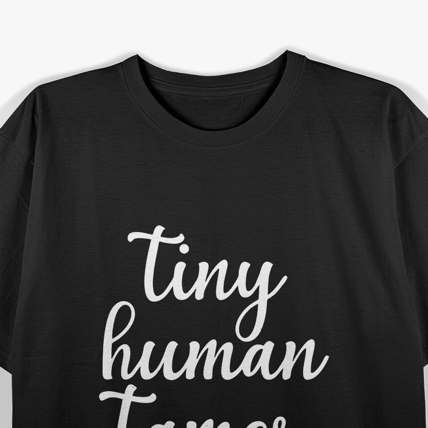 Tiny Human Tamer T-Shirt