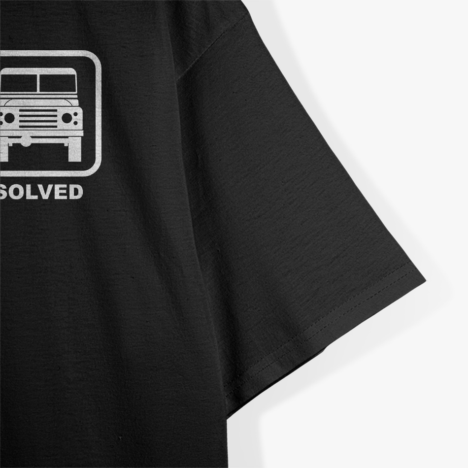 Problem Solved with 4x4 - Off-Roading to the Rescue T-Shirt