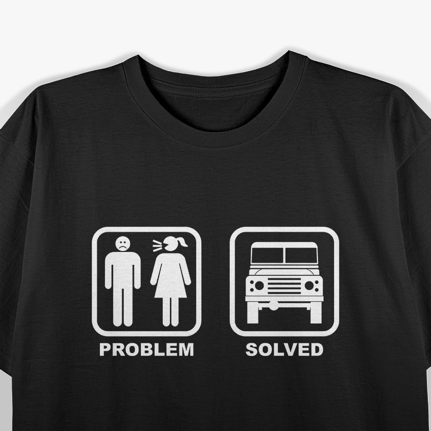 Problem Solved with 4x4 - Off-Roading to the Rescue T-Shirt