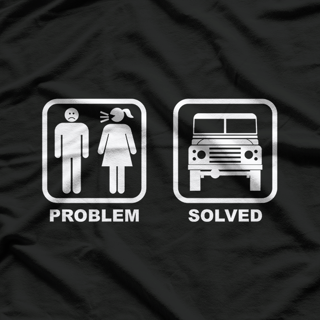 Problem Solved with 4x4 - Off-Roading to the Rescue T-Shirt