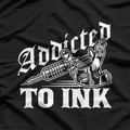 Addicted To Ink Tattoo Lover Best T-Shirt