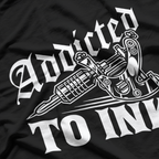 Addicted To Ink Tattoo Lover Best T-Shirt