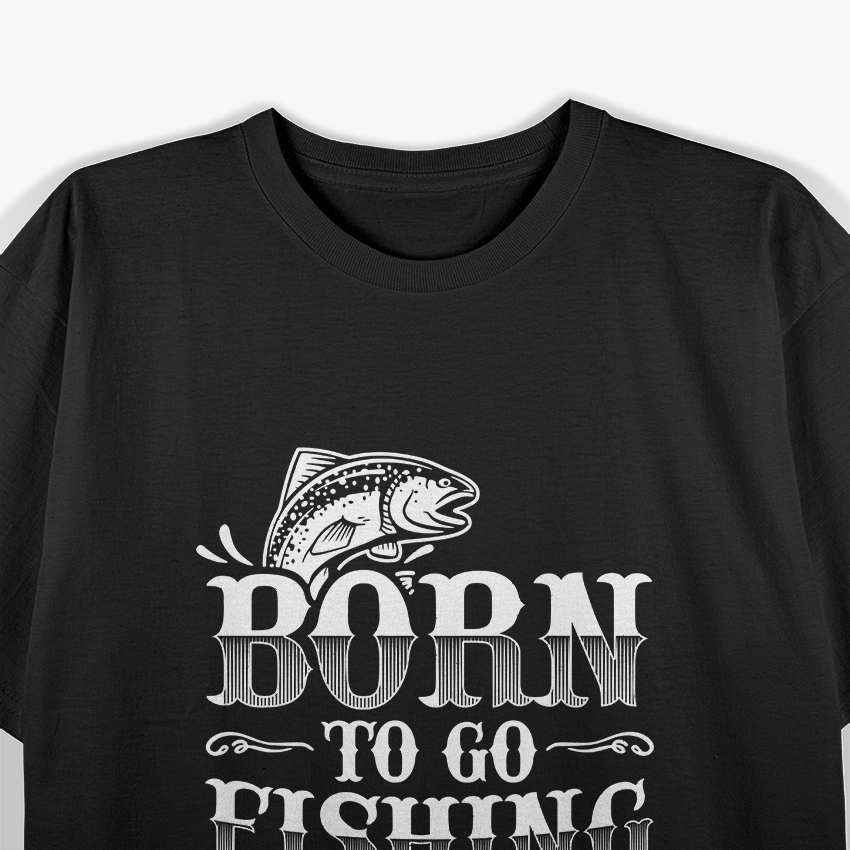 Born To Go Fishing T-Shirt