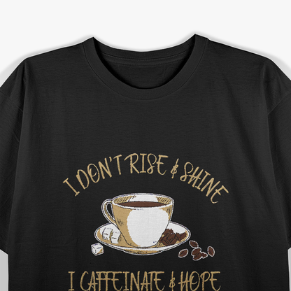 Funny Coffee I Don’t Rise T-Shirt