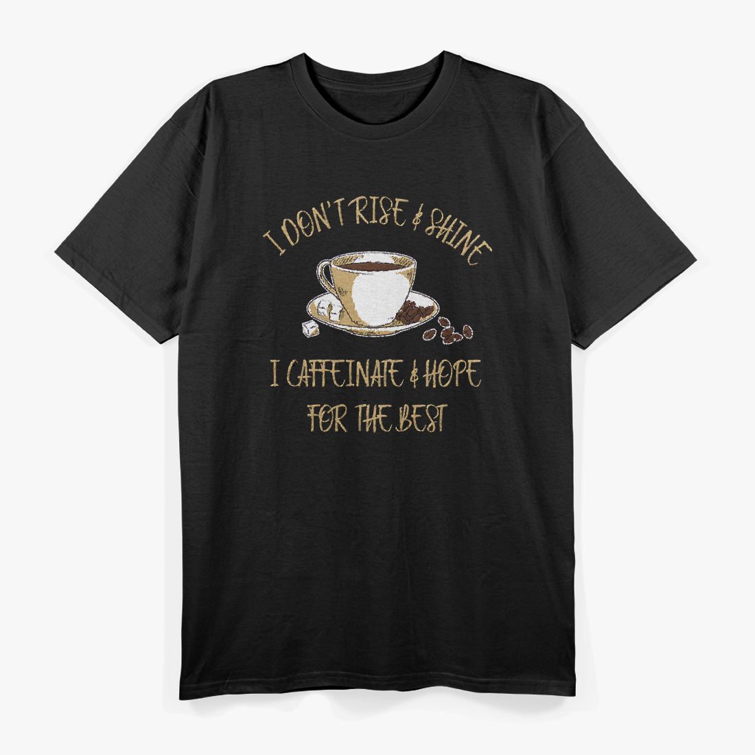 Funny Coffee I Don’t Rise T-Shirt