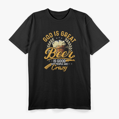 God Is Great, Beer Is Good, and People Are Crazy: Fun Country Vibes T-Shirt