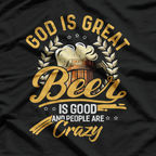 God Is Great, Beer Is Good, and People Are Crazy: Fun Country Vibes T-Shirt