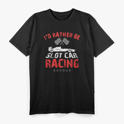 I'd Rather Be Slot Car Racing T-Shirt