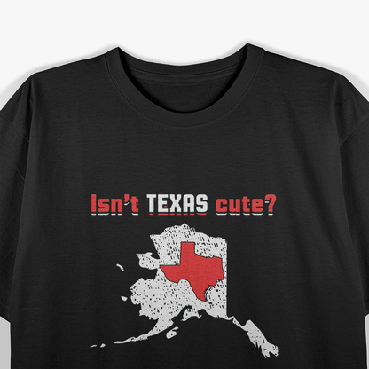 Isn’t Texas Cute Inside Alaska Map State Pride T-Shirt