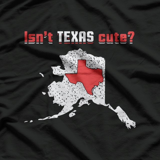 Isn’t Texas Cute Inside Alaska Map State Pride T-Shirt