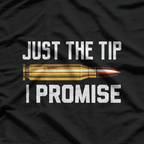 Just The Tip I Promise Funny Bullet Gun Lover Shooting Humor T-Shirt
