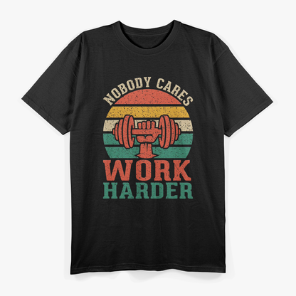 Nobody Cares, Work Hard Fitness, Calisthenics, and Bodybuilding Motivation T-Shirt