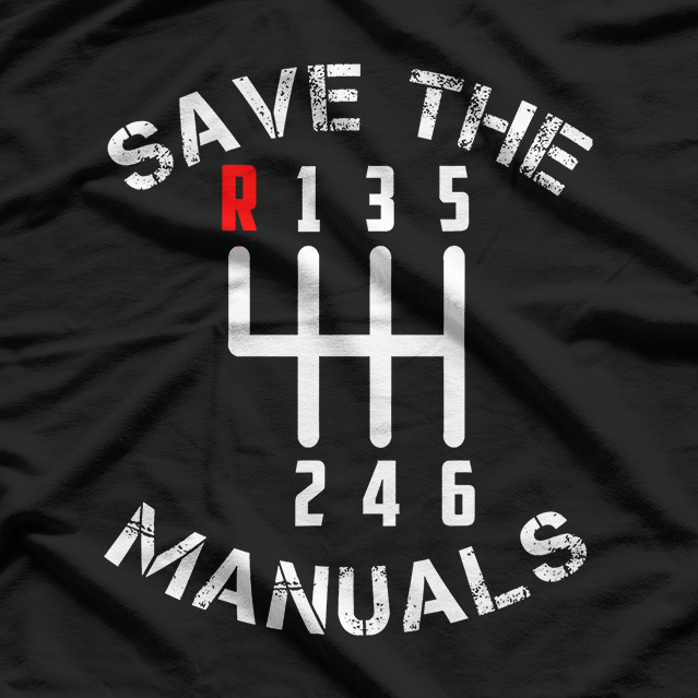 Save the Manuals - Three Pedals 6-Speed Transmission Lover T-Shirt