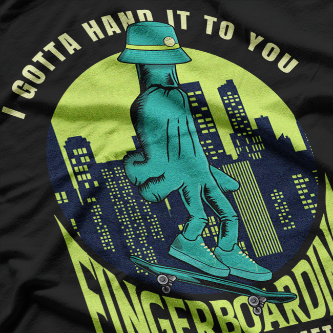 I Gotta Hand It To You - Funny Fingerboarding T-Shirt