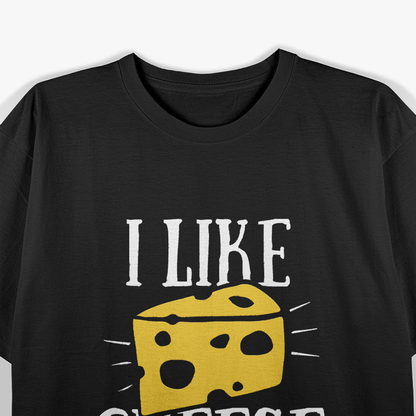 I Like Cheese Funny T-Shirt