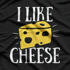 I Like Cheese Funny T-Shirt