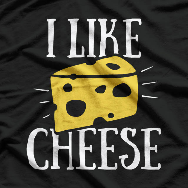 I Like Cheese Funny T-Shirt