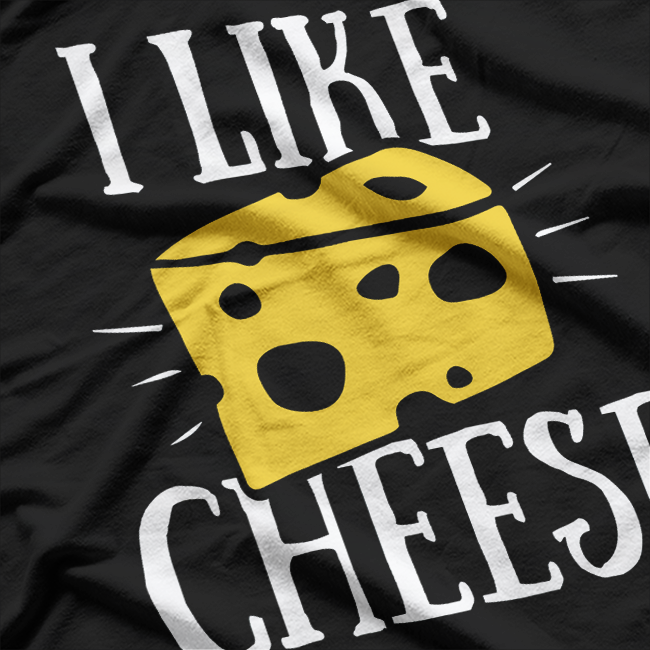 I Like Cheese Funny T-Shirt