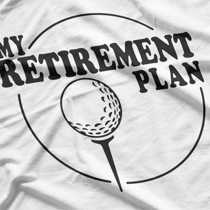 My Golf Retirement Plan T-Shirt