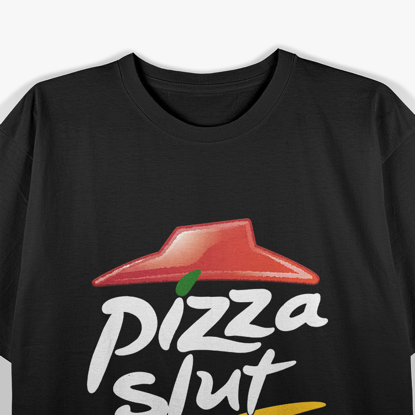 Pizza Slut, Slogan Parody for Pizza Lovers T-Shirt