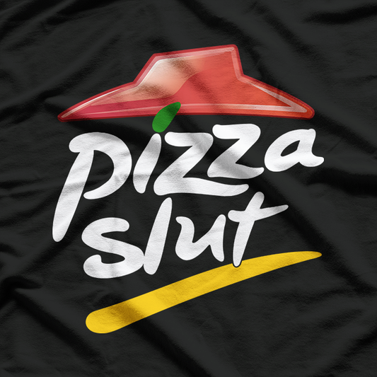 Pizza Slut, Slogan Parody for Pizza Lovers T-Shirt