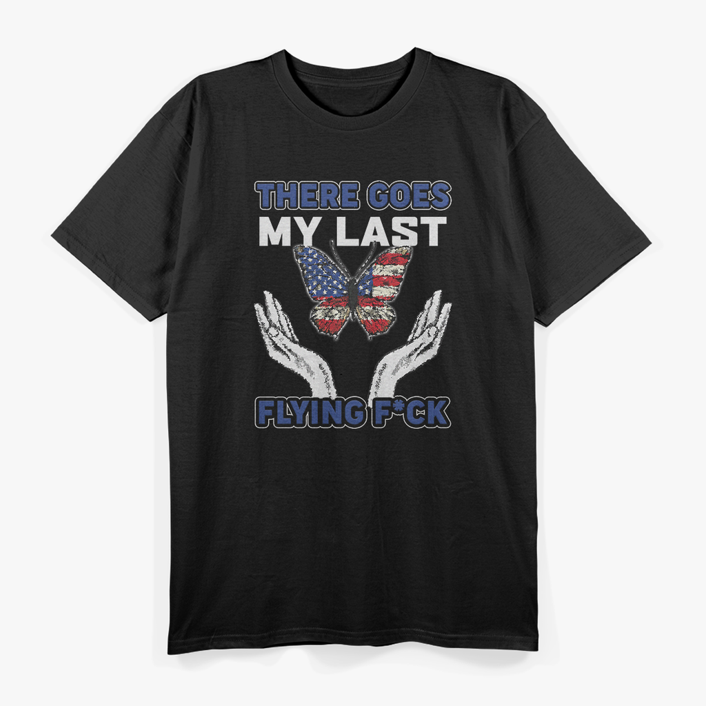 There Goes My Last Flying F – Sarcastic Funny Saying T-Shirt