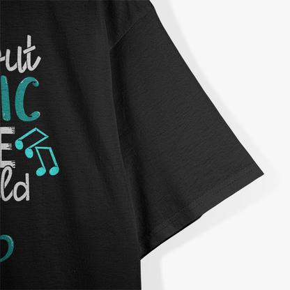 Without Music Life Would B Flat T-Shirt