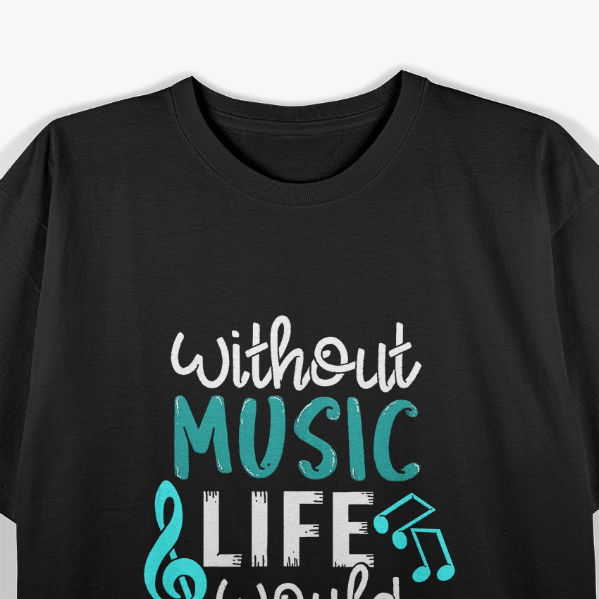 Without Music Life Would B Flat T-Shirt