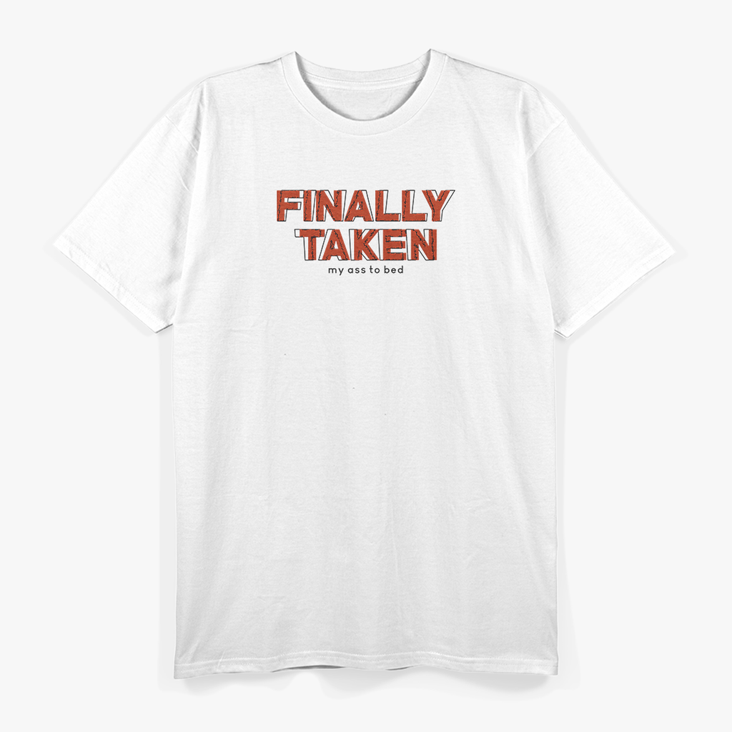 Finally Taken My Ass to Bed Funny Sleep Lover Lazy Mode T-Shirt