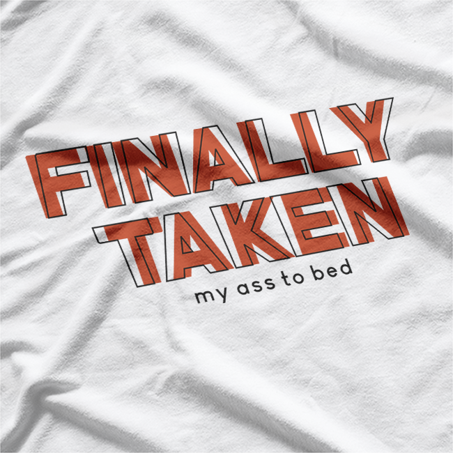 Finally Taken My Ass to Bed Funny Sleep Lover Lazy Mode T-Shirt