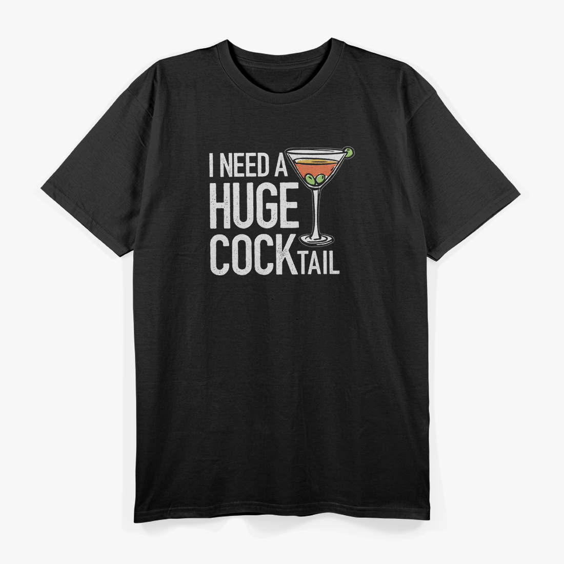 Need a Huge Cocktail – Funny Drinking Humor Alcohol Joke T-Shirt
