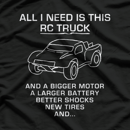 All I Need Is This RC Truck – Ultimate RC Enthusiast Design T-Shirt