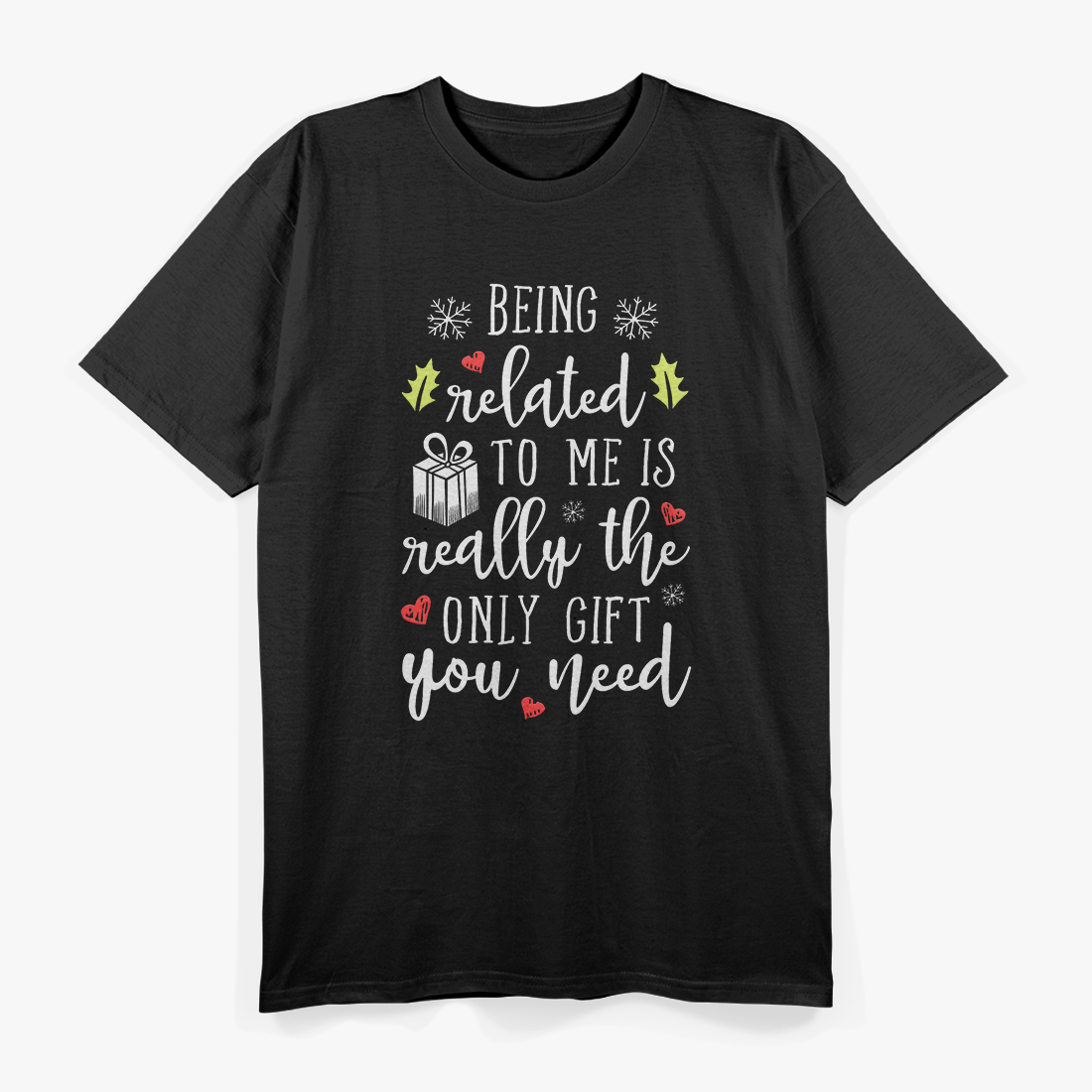 Being Related to Me Is the Best Gift T-Shirt