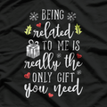Being Related to Me Is the Best Gift T-Shirt