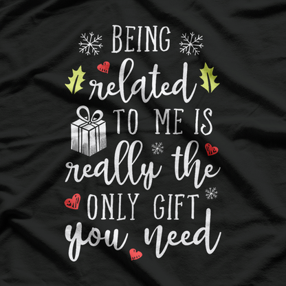 Being Related to Me Is the Best Gift T-Shirt