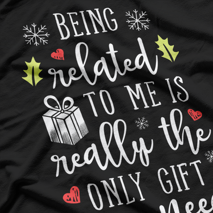 Being Related to Me Is the Best Gift T-Shirt