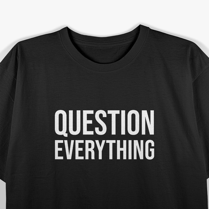 Conspiracy Theorist Question Everything Truth Seeker Funny Skeptic T-Shirt