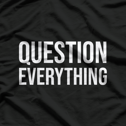 Conspiracy Theorist Question Everything Truth Seeker Funny Skeptic T-Shirt