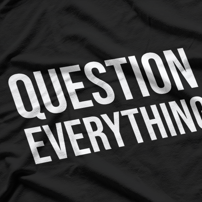 Conspiracy Theorist Question Everything Truth Seeker Funny Skeptic T-Shirt