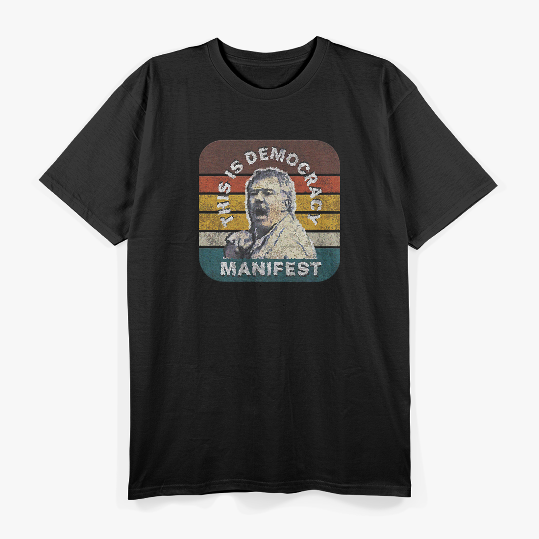 Democracy Manifest Iconic Funny Quote T-Shirt
