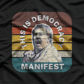 Democracy Manifest Iconic Funny Quote T-Shirt